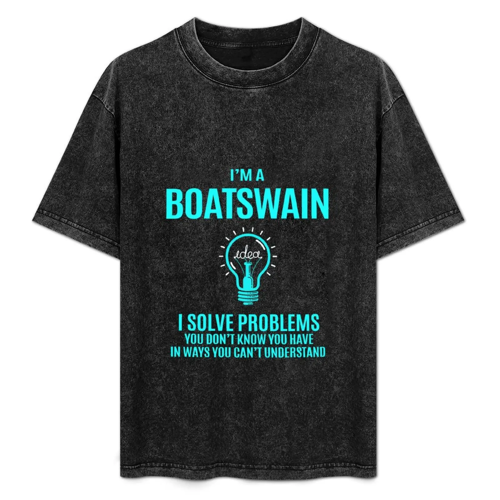 

Boatswain T Shirt - I Solve Problems Gift Item Tee T-Shirt Labor Work Casual T-Shirt