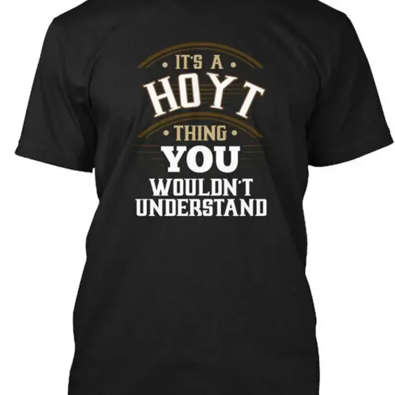 Its A Hoyt Thing Its You Wouldnt Understand T Shirt Made in USA S 5XL