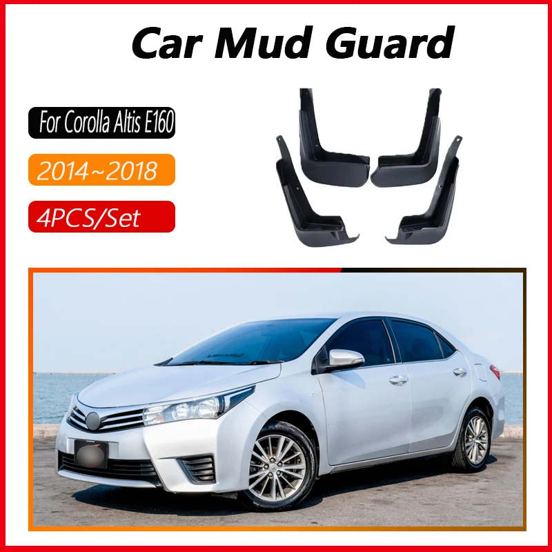 For Toyota Corolla Altis E160 E170 2014~2018 4Pcs Car Mudguards Splash Guard Fenders Mud Flaps Auto Accessories Exterior Parts