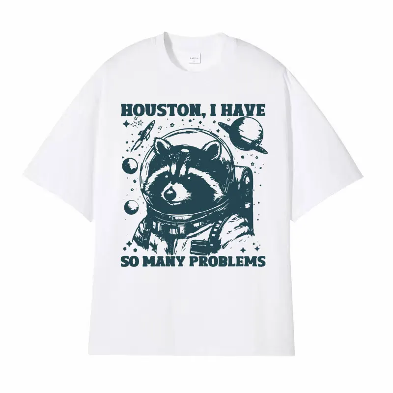 Houston I Have So Many Problems Vintage Raccoon T Shirt Men Funny Meme Graphic T Shirt Unisex Gothic Aesthetic Short Sleeve Tees