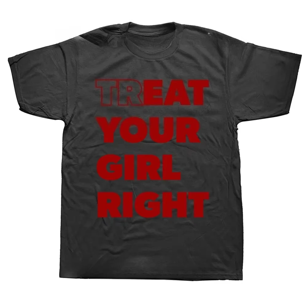 Eat Treat Your Girl Right Fun Lettering Print T-shirt Street Fashion Casual Loose Women's T-shirt Harajuku Style Graphic Tshirts