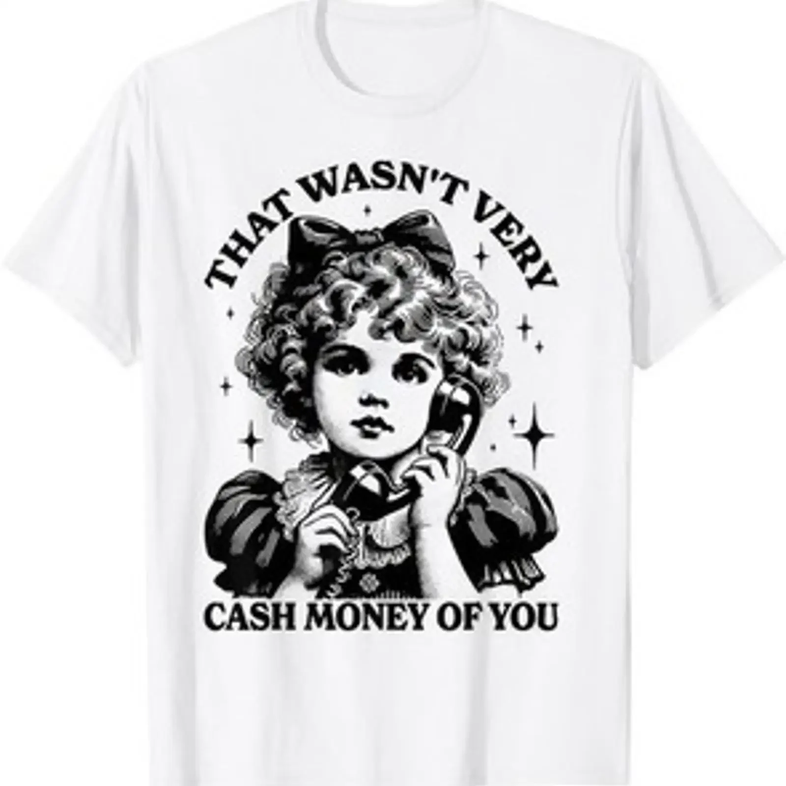T Shirt That Wasnt Very Cash Money Of You lustig Meme Grafik  vintage Washed Breathable Stylish Slightly Casual Comfortable