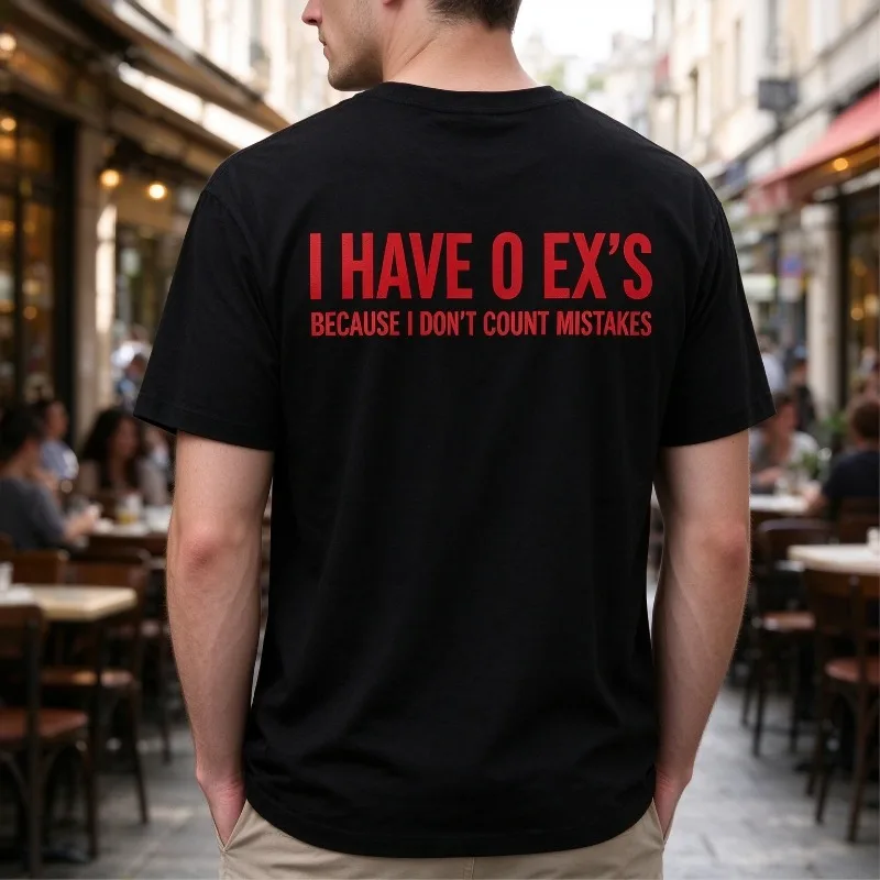 Men’s “I HAVE 0 EX’S BECAUSE I DON’T COUNT MISTAKES” T-Shirt Funny Letter Print 100% Cotton Casual Tee Vintage, Oversized