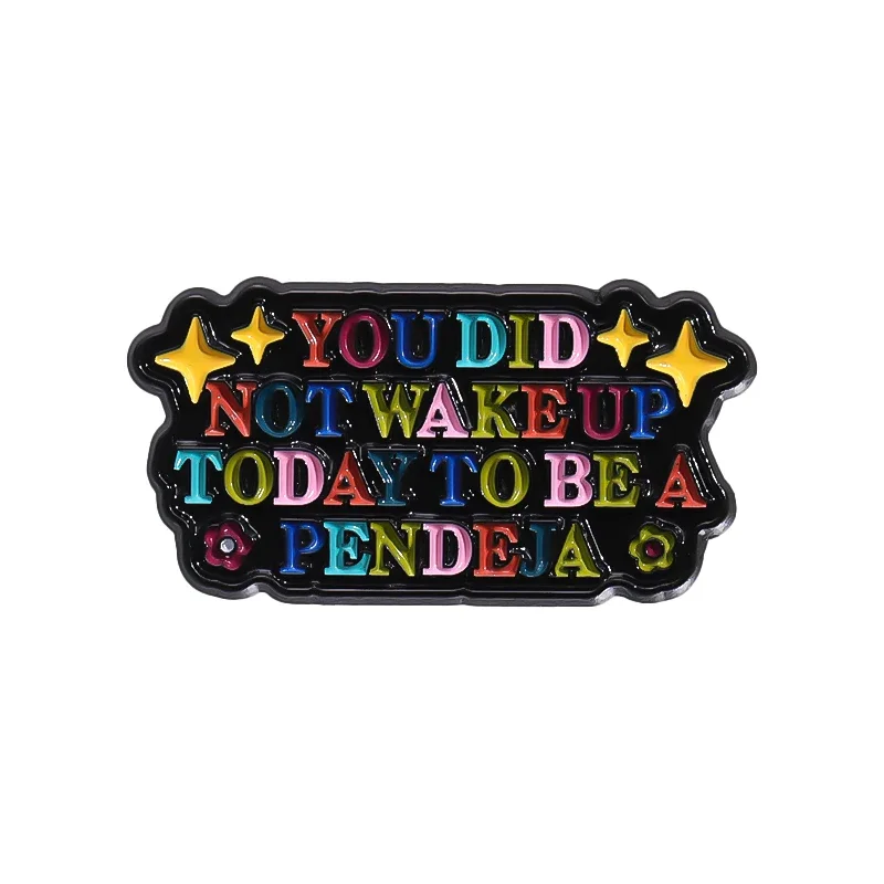 Rainbow Breast Pin Positive Letter Brooch You Did Not Wake Up Today To Be A Pendeja Quote Enamel Pins Lapel Badge Jewelry Pin