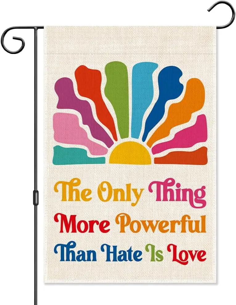 The Only Thing More Powerful Than Hate Is Love Garden Flag, Double Sided Kindness Anti-Hate Yard Flag, Be Kind Welcome Farmh jjp