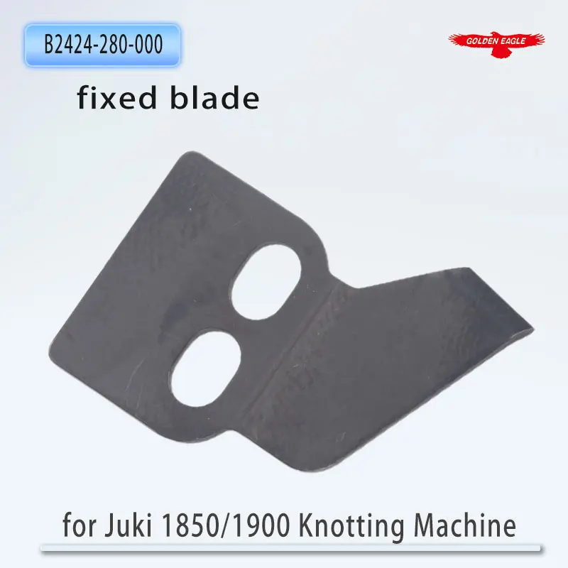 1 шт. брендовое лезвие Golden Eagle для Juki 1850/1900, машина для завязывания узлов/машины для раструйной обработки-фиксированный нож B2424-280-000