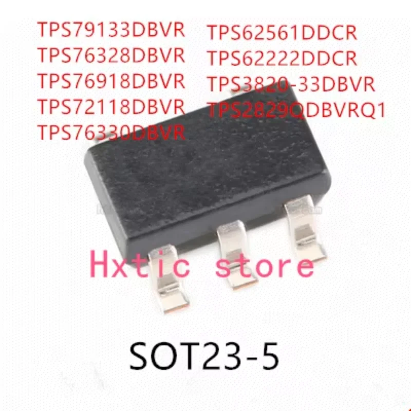 

10PCS TPS79133DBVR TPS76328DBVR TPS76918DBVR TPS72118DBVR TPS76330DBVR TPS62561DDCR TPS62222DDCR TPS3820-33DBVR TPS2829QDBVRQ1