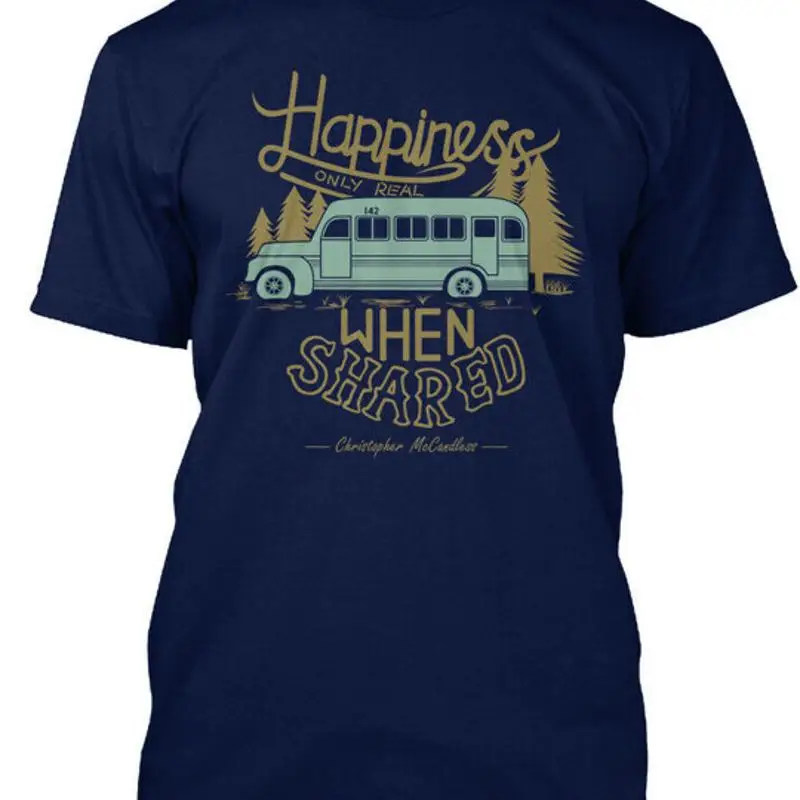 Into The Wild Happiness Only Real When Shared T-Shirt Made in USA S-5XL