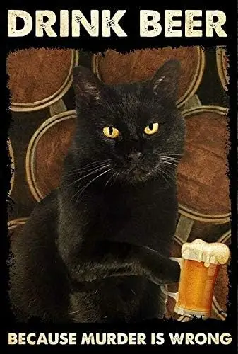 Drink Beer Because Murder is Wrong Black Cat Retro Metal Tin Sign Vintage Sign for Home Coffee Wall Decor