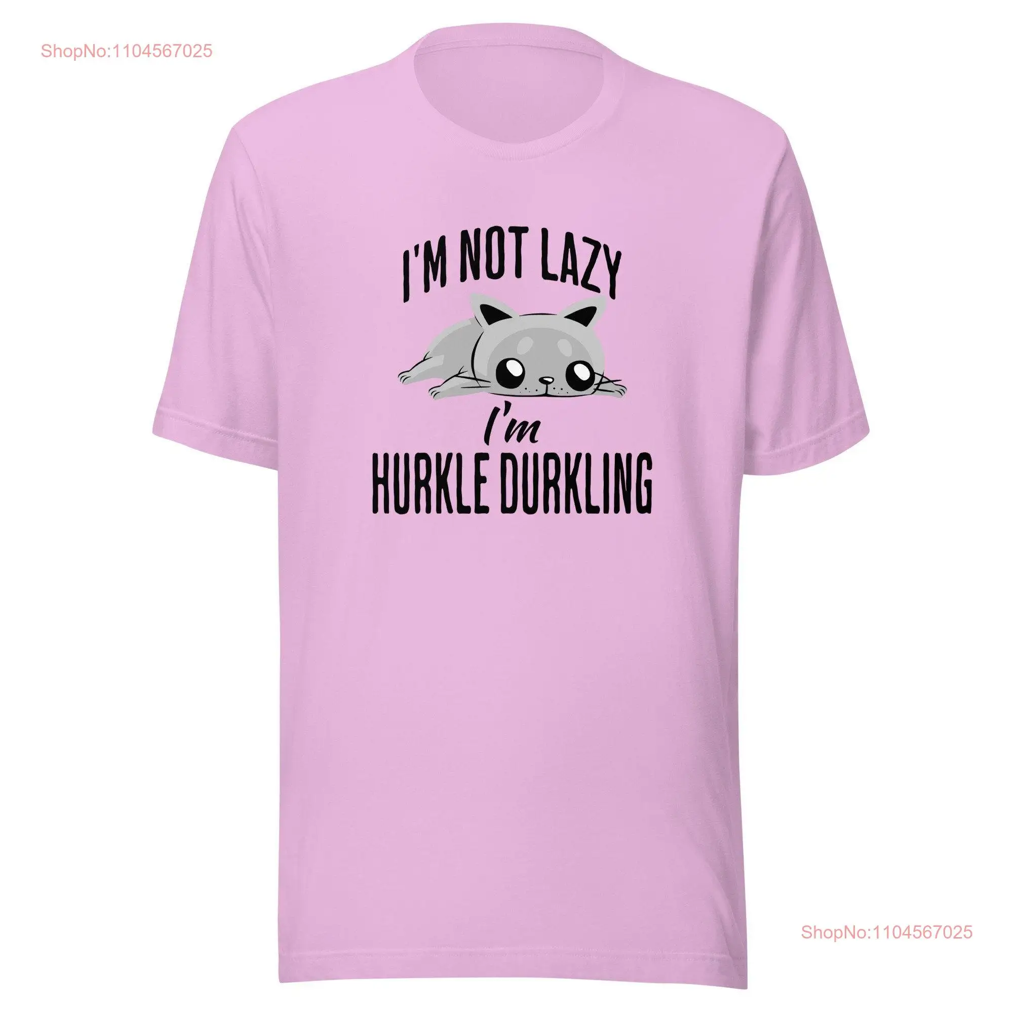 I'm Not Lazy Hurkle Durkling cat T Shirt Fun Scottish slang phrase Durkle to stay in bed get up take rot day Bella Canvas