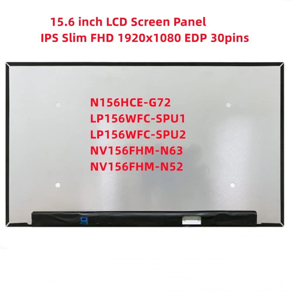 N156HCE-G72 LP156WFC-SPU1 LP156WFC-SPU2 15.6 inch LCD Screen Panel IPS Slim FHD 1920x1080 141PPI EDP 30pins Non-touch