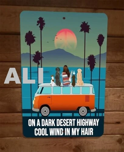 On a Dark Desert Highway Cool Wind in My Hair 8x12 Metal Wall Sign Poster sign