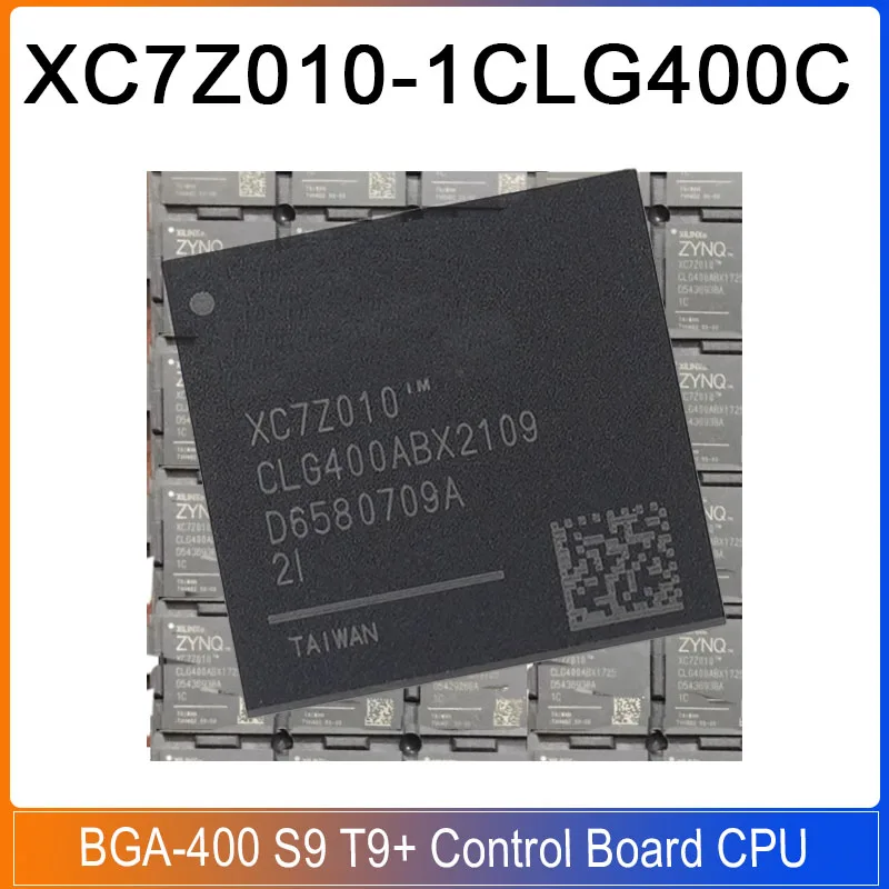 XC7Z010-1CLG400C XC7Z010 BGA-400 XC7Z010-CLG400 XC7Z010-1CLG400I S9 T9+ Control Board CPU