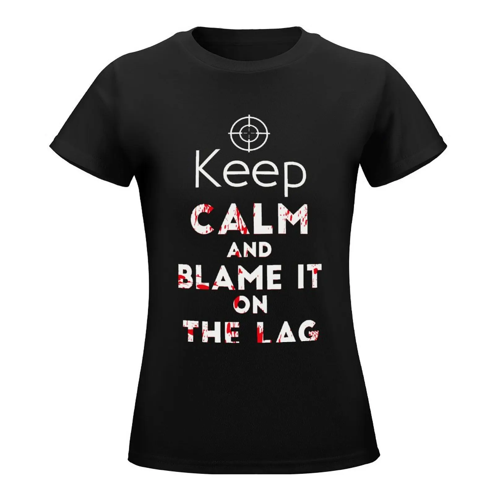 Keep Calm And Blame It On The Lag T-Shirt summer clothes tops funny t-shirt dress for Women plus size sexy