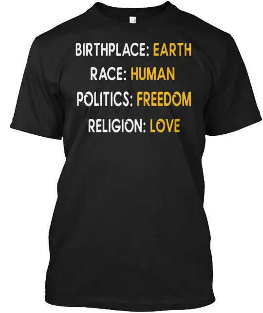 Birthplace Earth Race Human Politics Freedom Love T Shirt Made in USA Size S 5XL