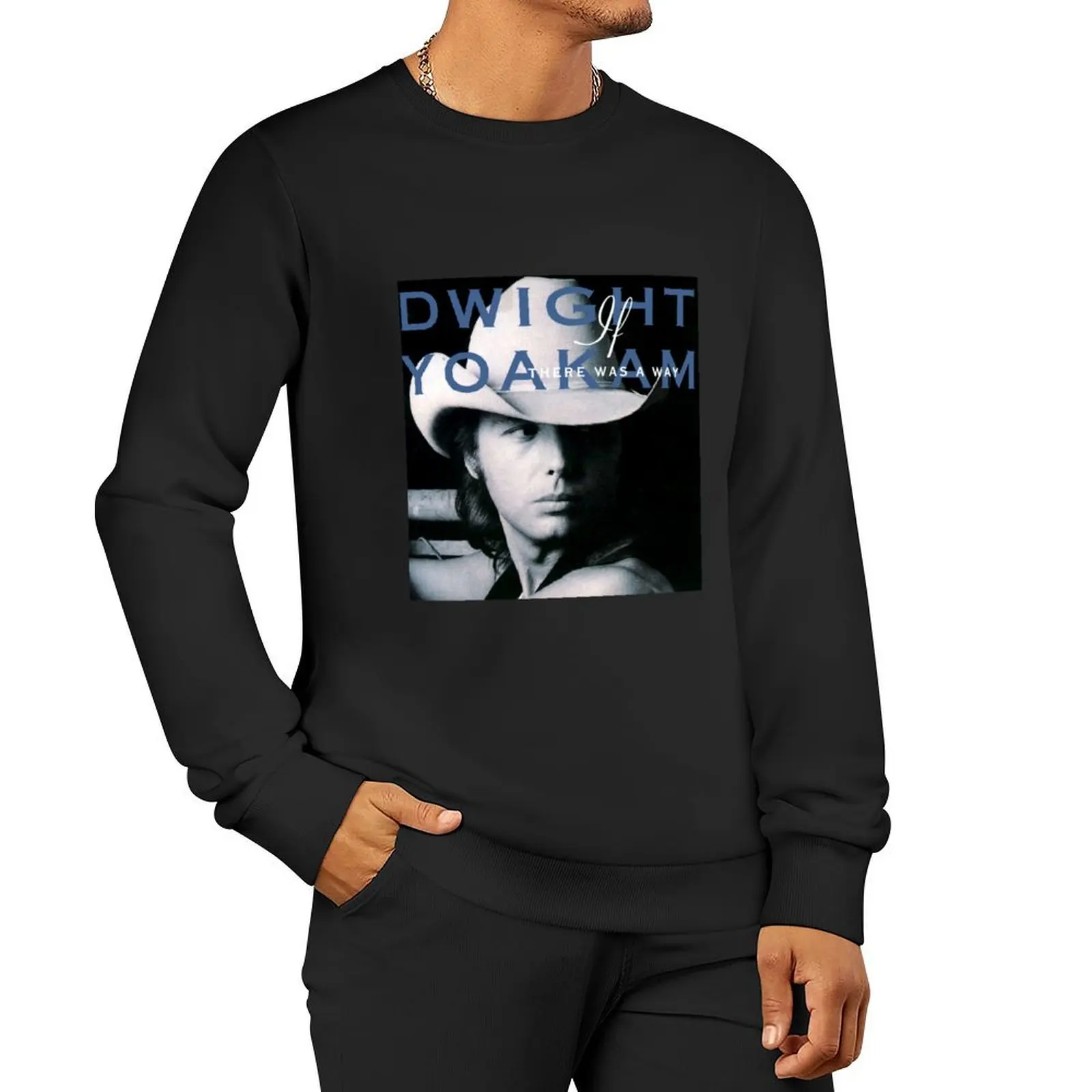 Dwight Yoakam if there was a way Pullover Hoodie men's clothing winter clothes mens designer clothes men's sweatshirt