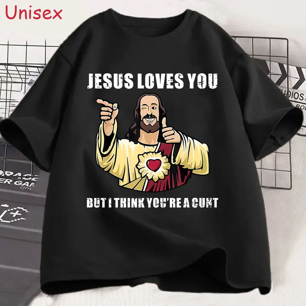 

Jesus Loves You I Think You're Cnt Funny Jesus Lovers Meme T-shirt Men's Women Fashion T Shirt Cotton Casual Oversized T-shirts