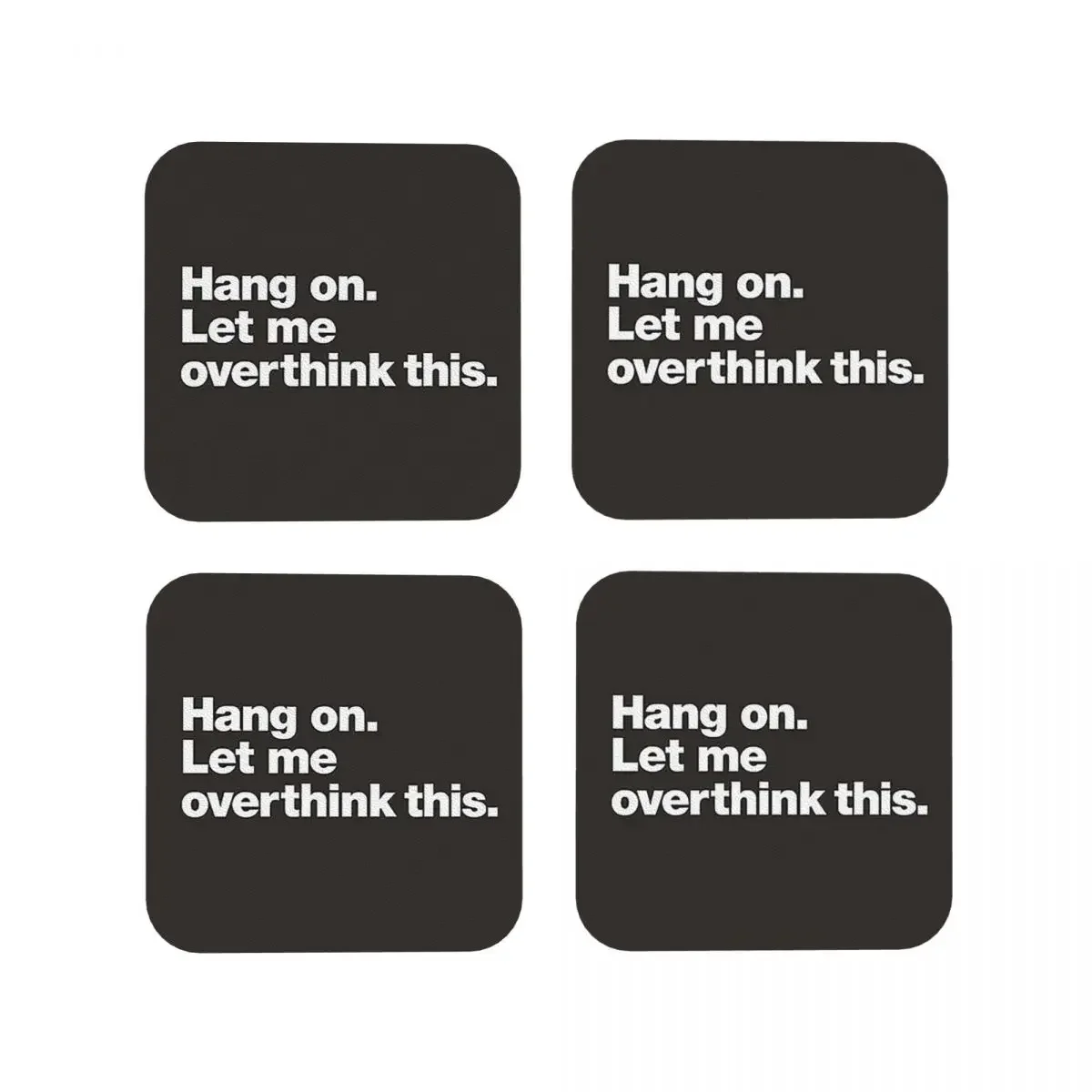 Hang On. Let Me Overthink This. Coasters Kitchen Placemats Waterproof Insulation Cup Mats For Home Tableware Pads Set of 4