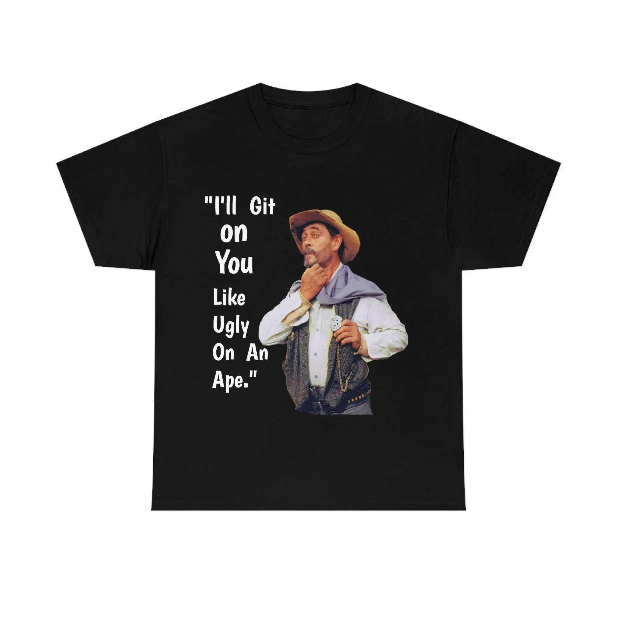 Festus of Gunsmoke I'll git on you like ugly an ape T Shirt