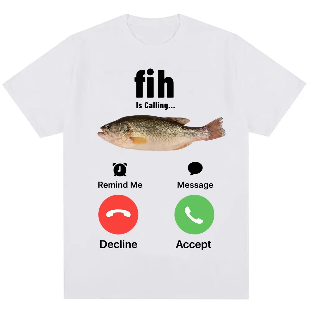 Funny Fih Is Calling Meme T-shirt Humor Fashion Men Women High Quality T Shirts Oversized Cotton Casual Short Sleeve Streetwear
