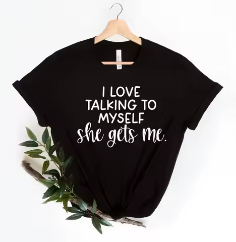 I Love Talking To Myself She Gets Me Funny Women Best Friend Funny Gift for BFF with Sayings Gift for Her Aesthetic Clothes