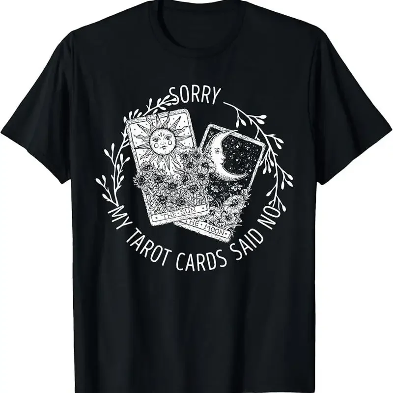 Sorry My Tarot Cards Said No Moon Sun Tarot Reading Reader T-Shirt