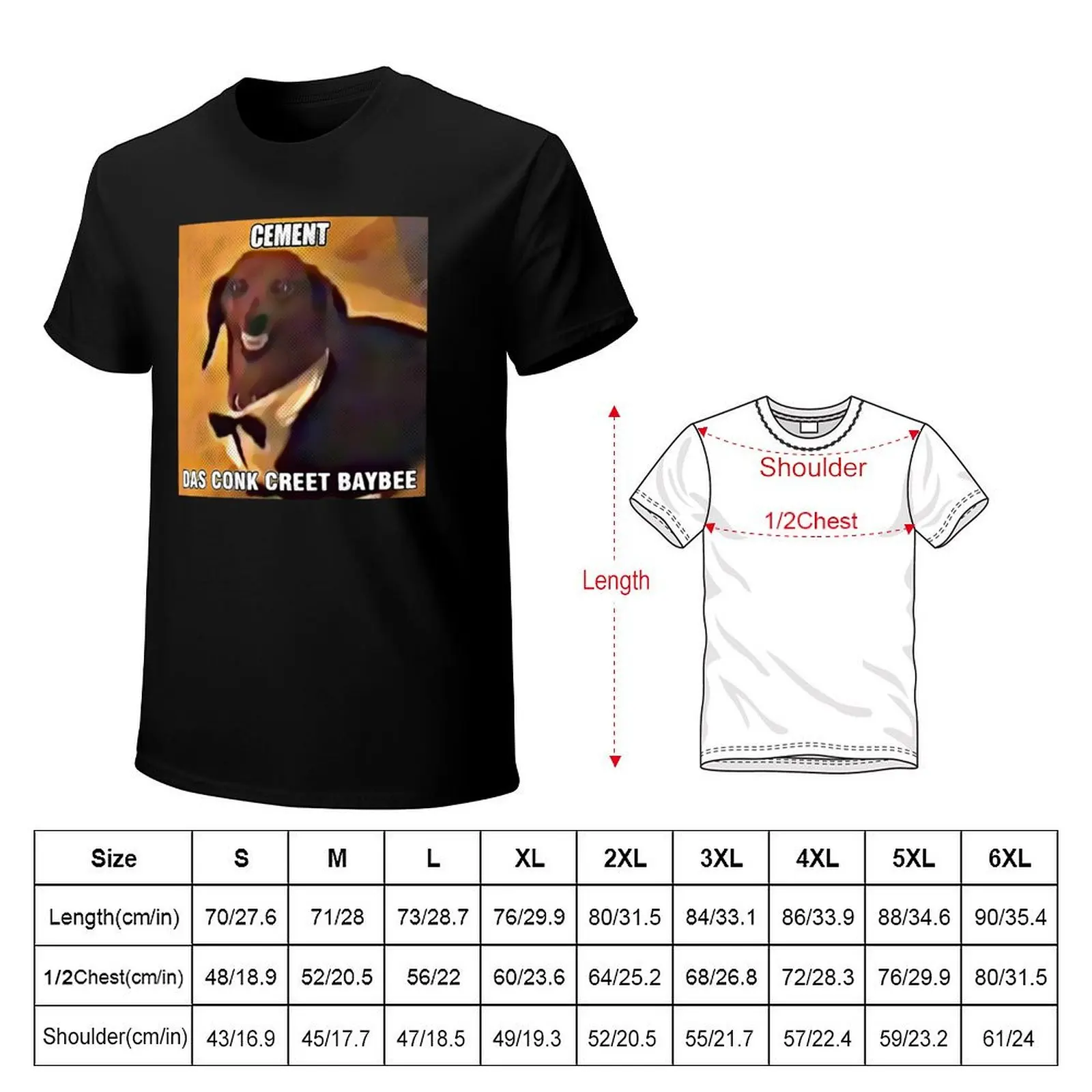 Dachsund Meme Cement das Conk Creet Baybee T-Shirt man t shirt cotton T-Shirt