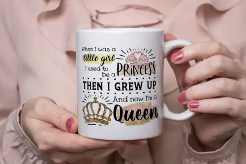 I Was A Princess Now A Queen Mum Sister Cup Mug Gift Funny Birthday Christmas