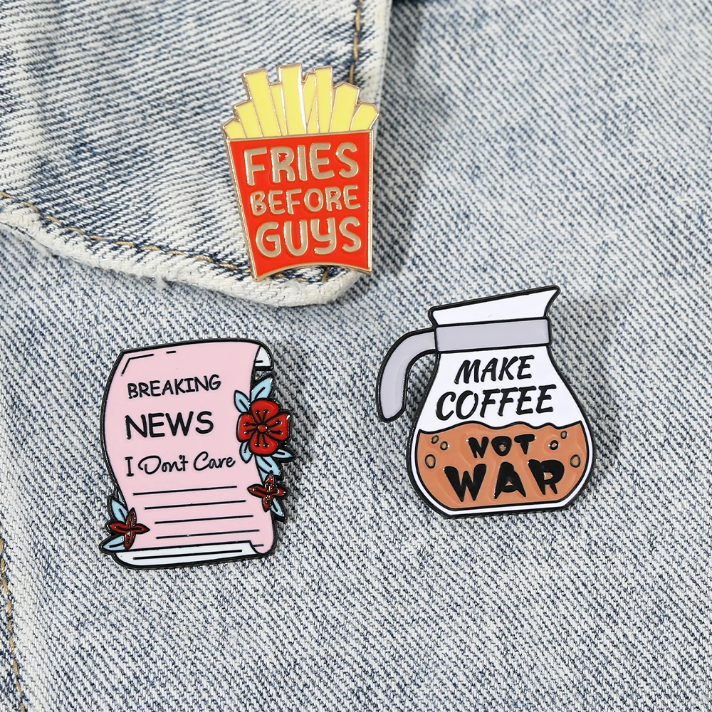 Fries Before Guys Enamel Pin Breaking News I Don't Care Newpaper Brooches Make Coffee Not War Badge Peace Advocates