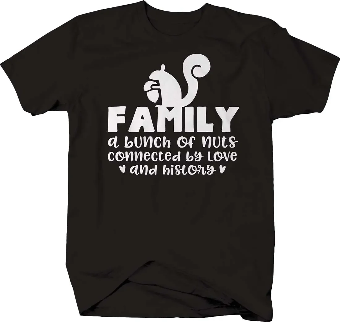 Family A Bunch of Nuts Connected By Love & History. Squirrel Graphic T-Shirt. Summer Cotton Short Sleeve O-Neck Mens T Shirt New