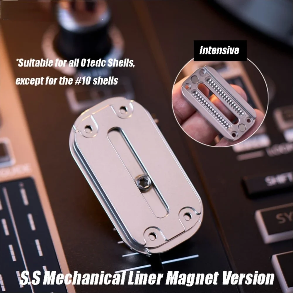 01EDC S.S Intensive Mechanical Liner Magnet Version Suitable For All 01edc Shells Except For The #10 Shells Toys For Desk