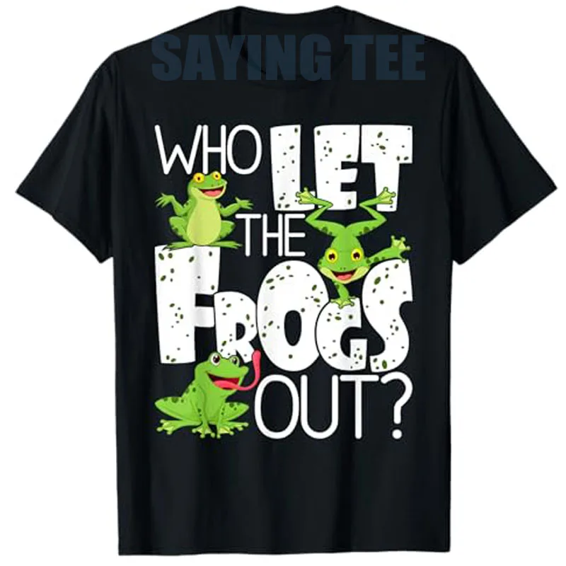 

Who Let The Frogs Out - Funny Amphibian Lover Frog Owner T-Shirt Summer Fashion Short Sleeve Blouses Y2k Streetwear Saying Tee