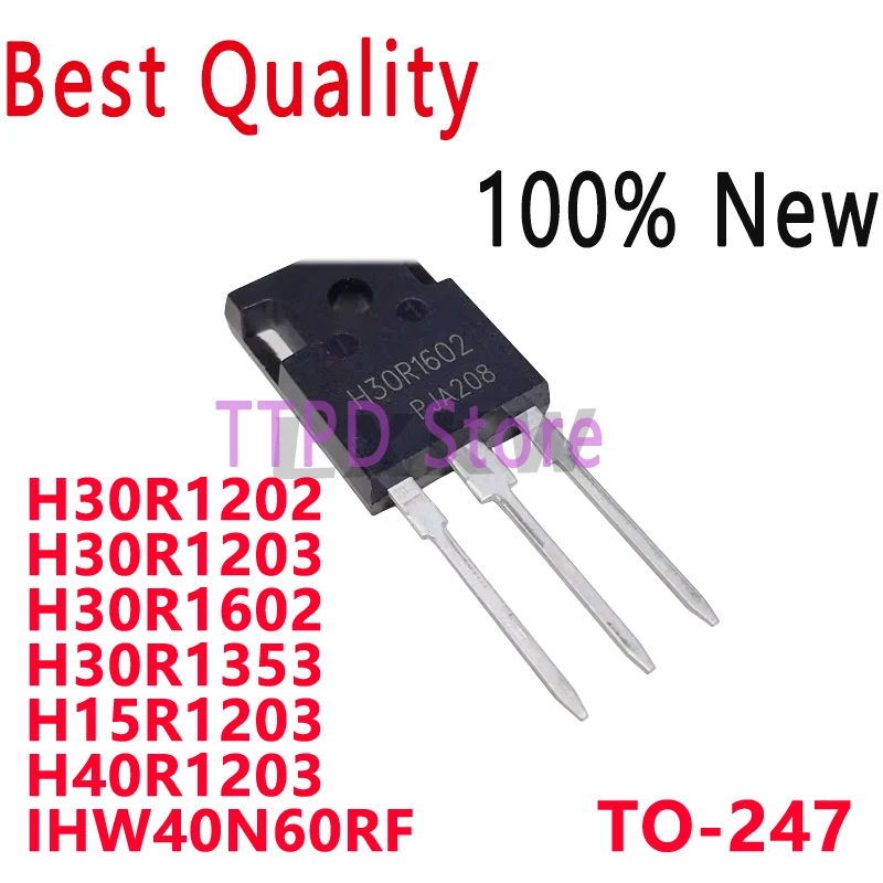 5/PCS New H30R1602 H30R1202 H30R1203 H30R1602 H30R1353 H15R1203 H40R1203 IHW40N60RF H40RF60 TO-247 IGBT Induction Cooker Triode