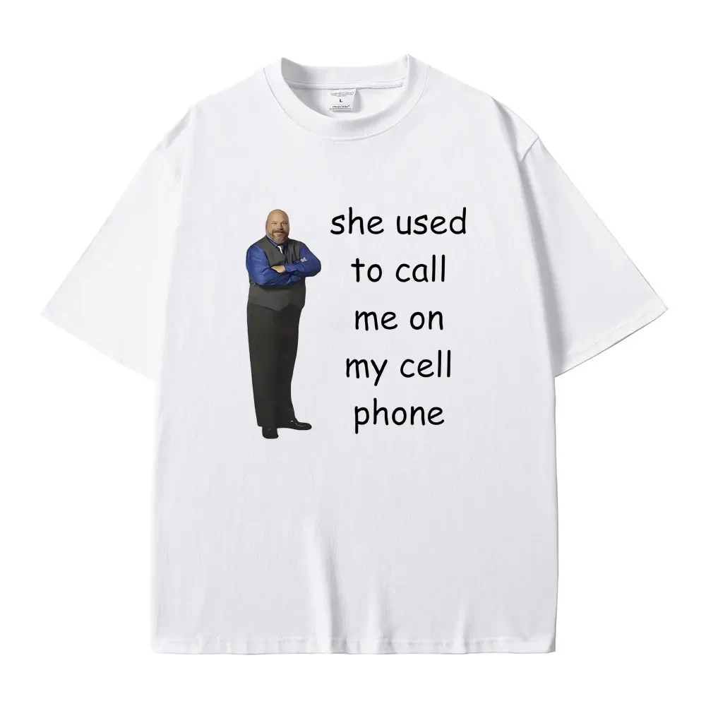 Bertram She Used To Call Me on Cell Phone Funny Meme T Shirt Men Women Casual 100% Cotton T-shirt Summer Men's Oversized Tshirt