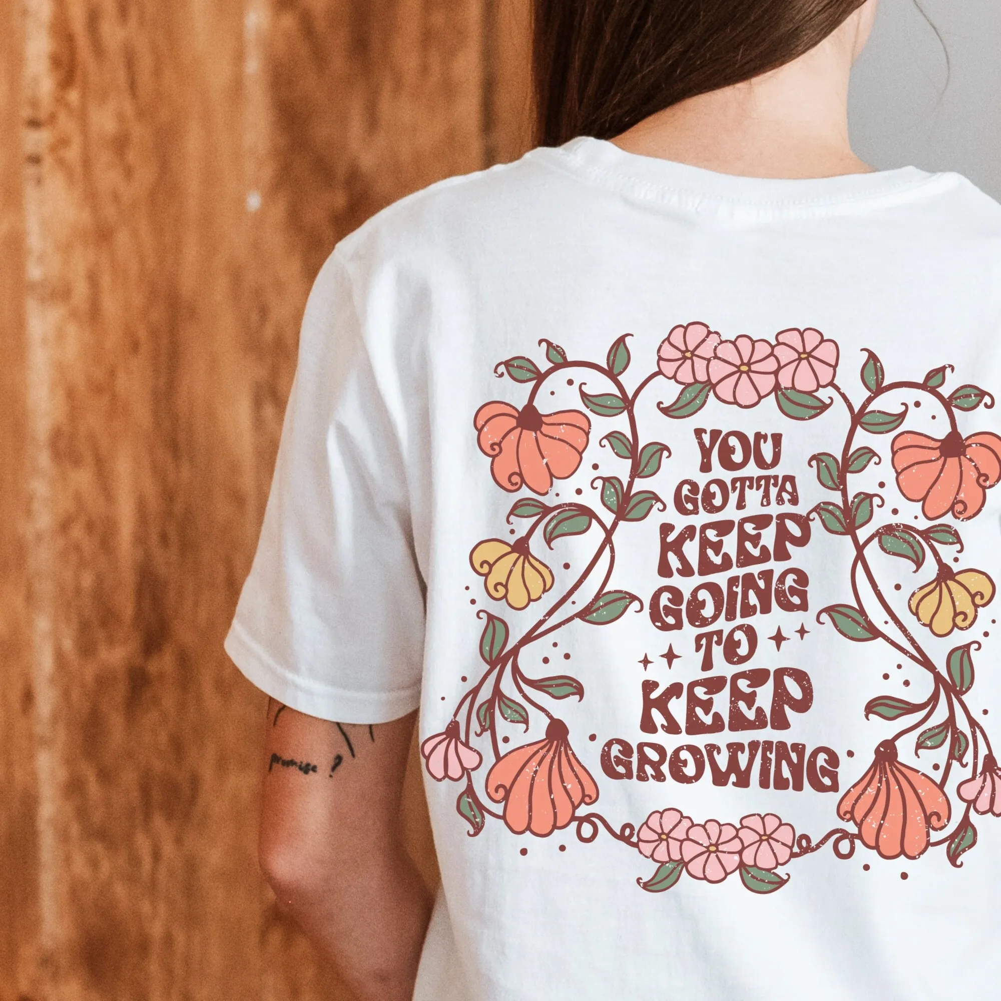 Vintage Flower Shirt With Affirmation You Gotta Keep Going To Growing Retro T Front Or Back Print Selflove Gift