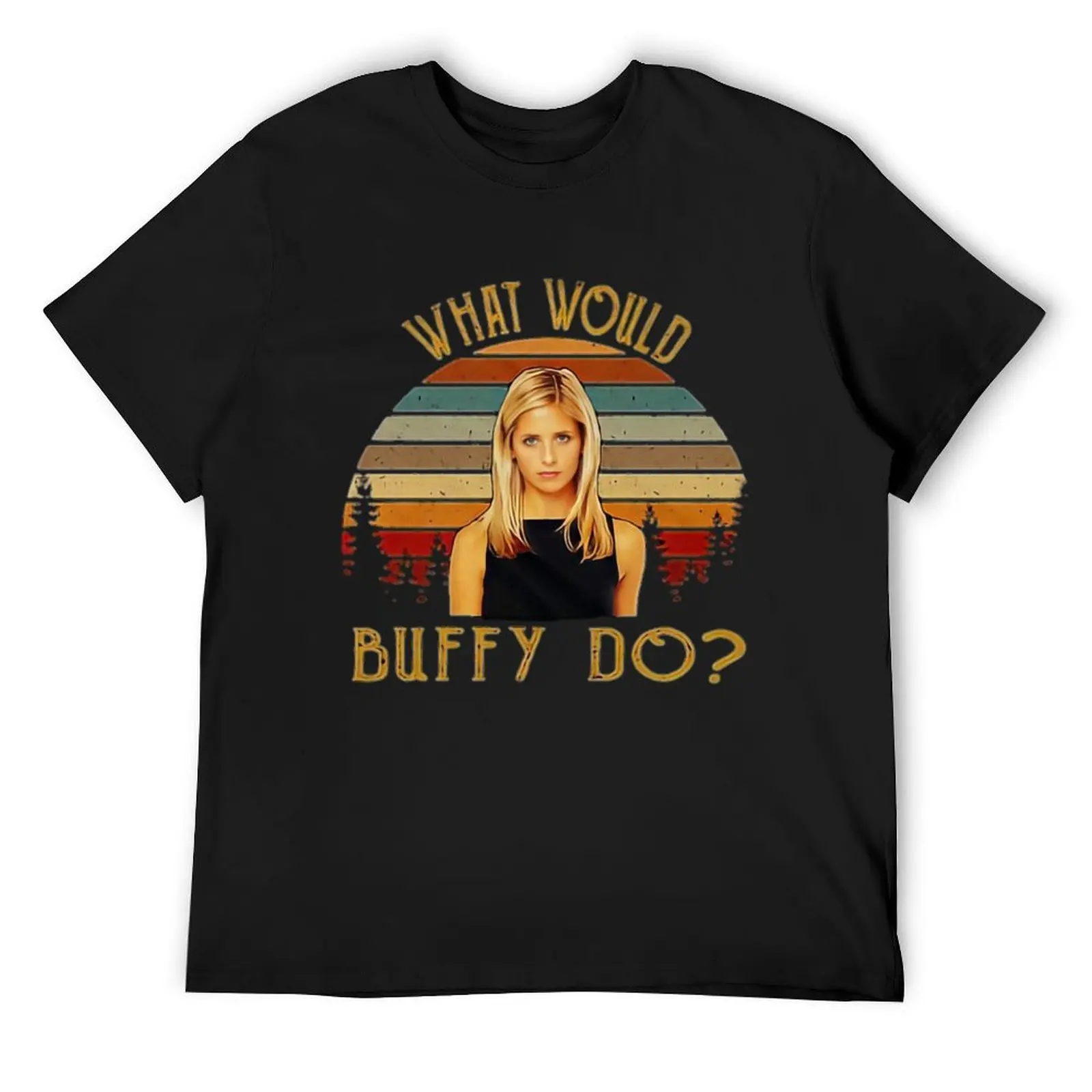 What Would Buffy Do- Limited EditionPerfect Gift T-Shirt plain summer top Blouse oversized graphic tee funny t shirts men