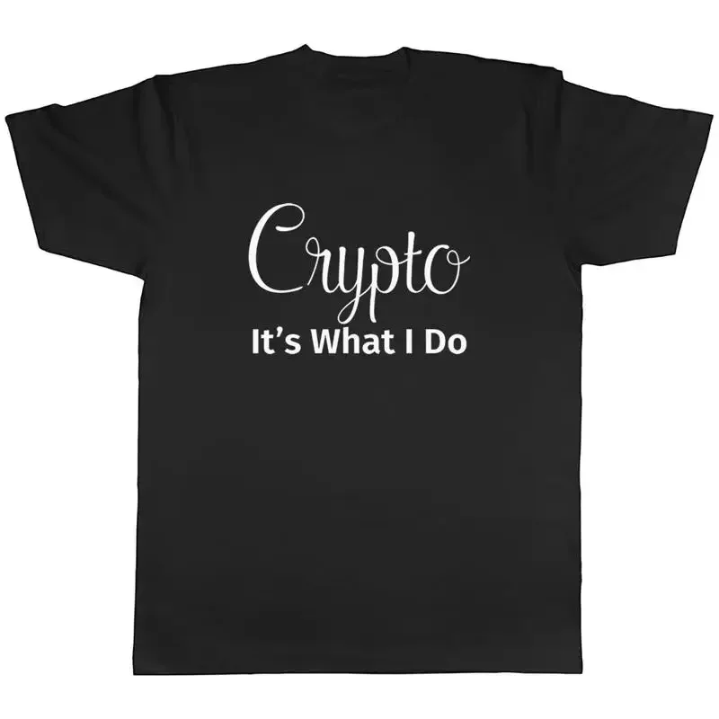 Crypto It's What I Do Mens Unisex T-Shirt Tee