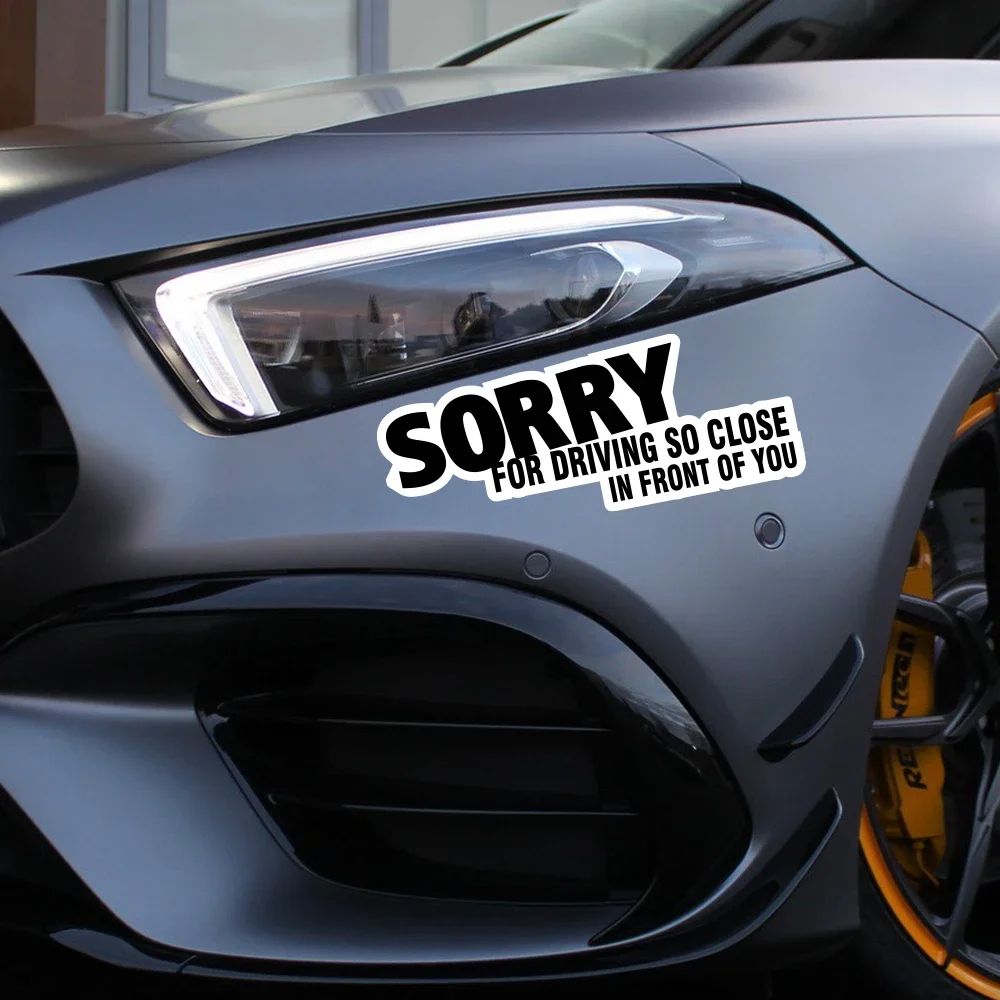 Sorry for Driving Too Close Sticker Car Truck Windscreen Window Funny Vinyl Decals Windshield Motorcycle Body Decor Accessories