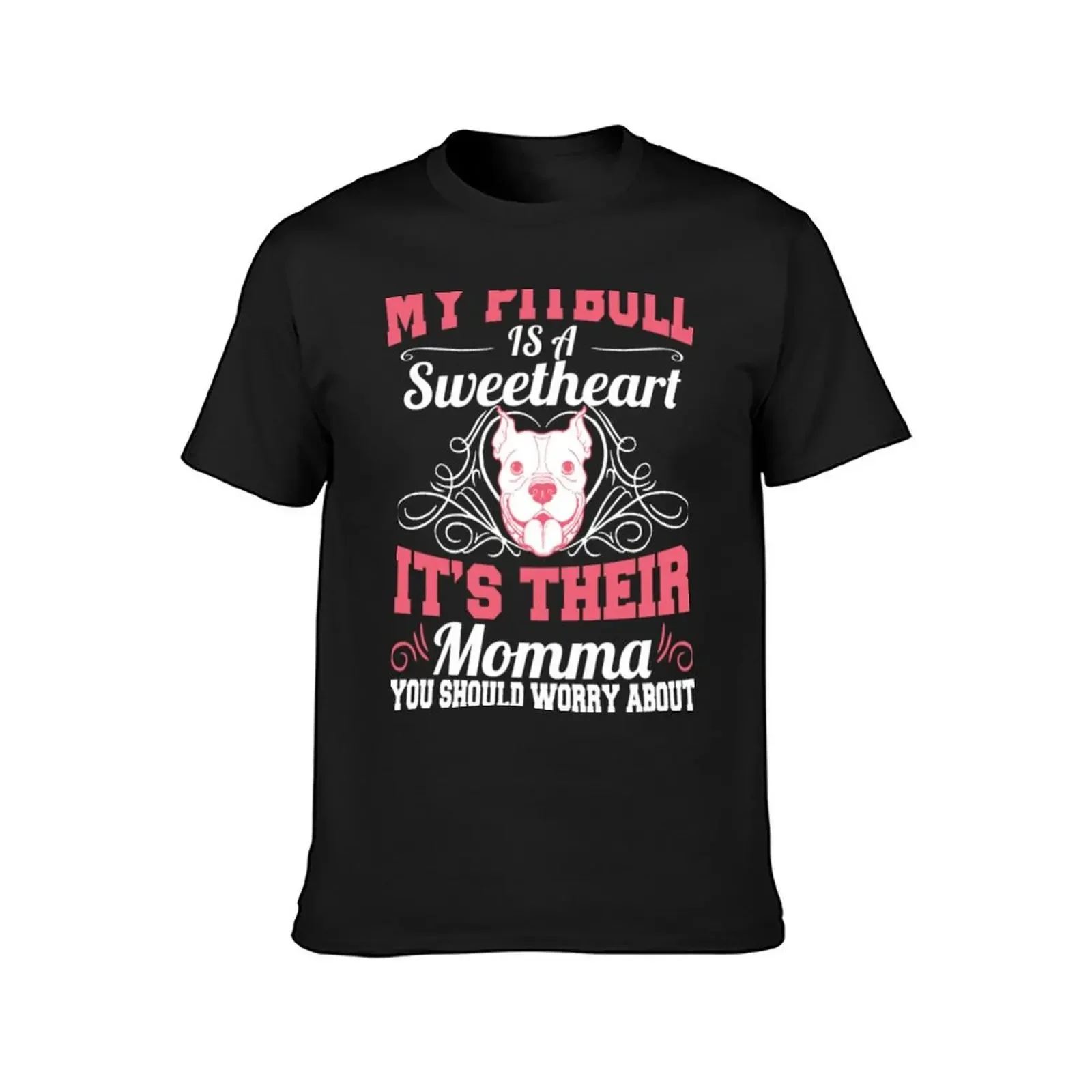 My Pitbull Is A Sweetheart Its Their Momma T-Shirt blanks new edition anime heavyweights mens t shirt