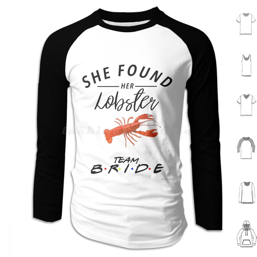 She Found Her Lobster Hoodie cotton Long Sleeve Bride Friends Lobster Bachelorette Wedding Bachelor Team Bride I Said Yes