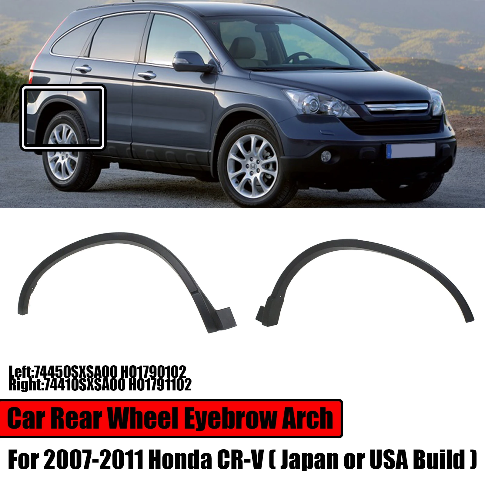 

For 2007-2011 Honda CR-V Japan or USA Built Car Rear Wheel Fender Flares Eyebrow Arch Molding Mudguard 74450SXSA00 74410SXSA00