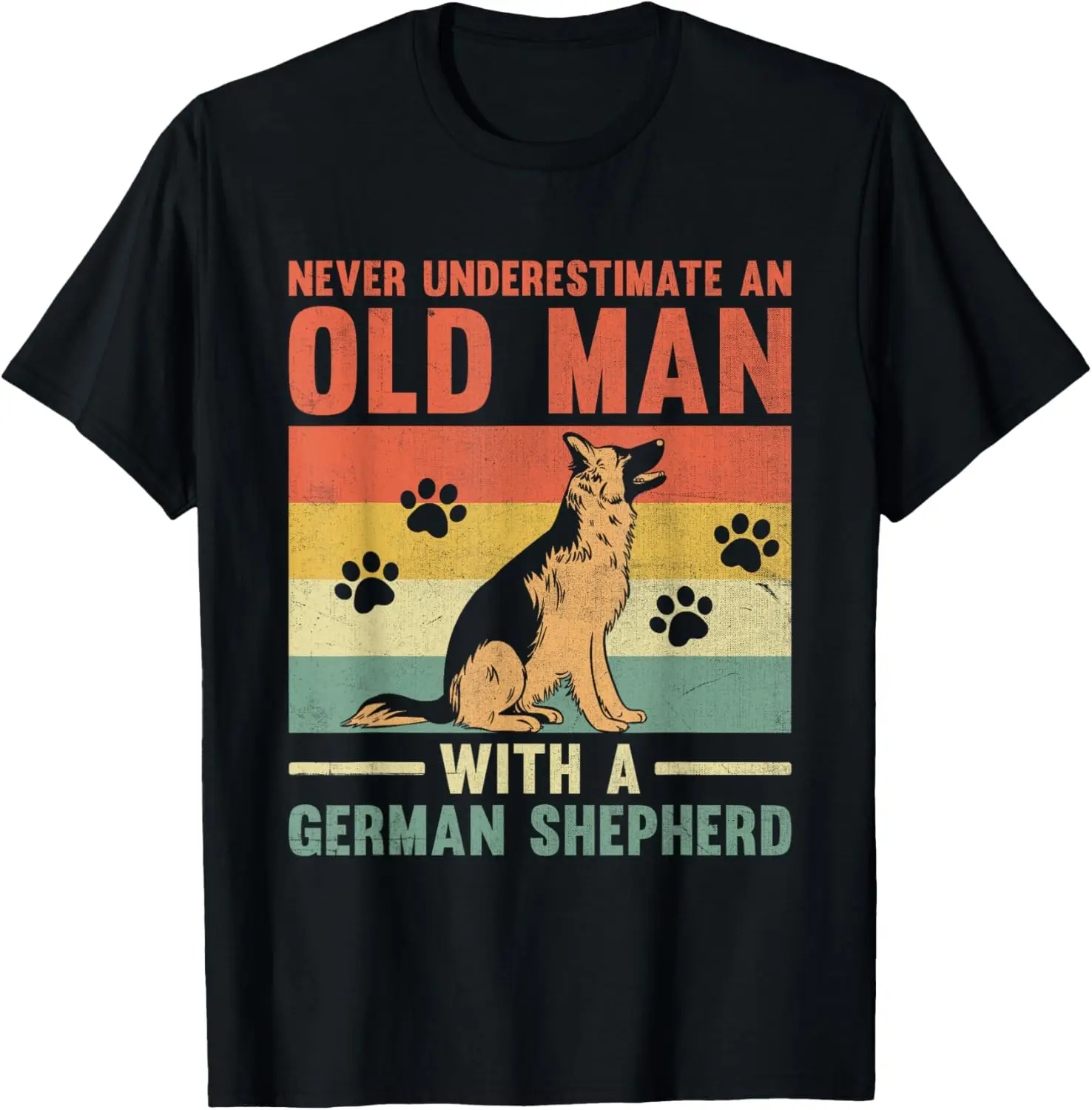 Never Underestimate An Old Man With A German Shepherd GSD T-Shirt