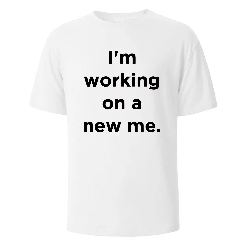 

I'm Working On A New Me Men's Printed T-Shirt Summer Breathable Comfortable Cotton Men Clothing Oversized Short-Sleeved TopsZQ
