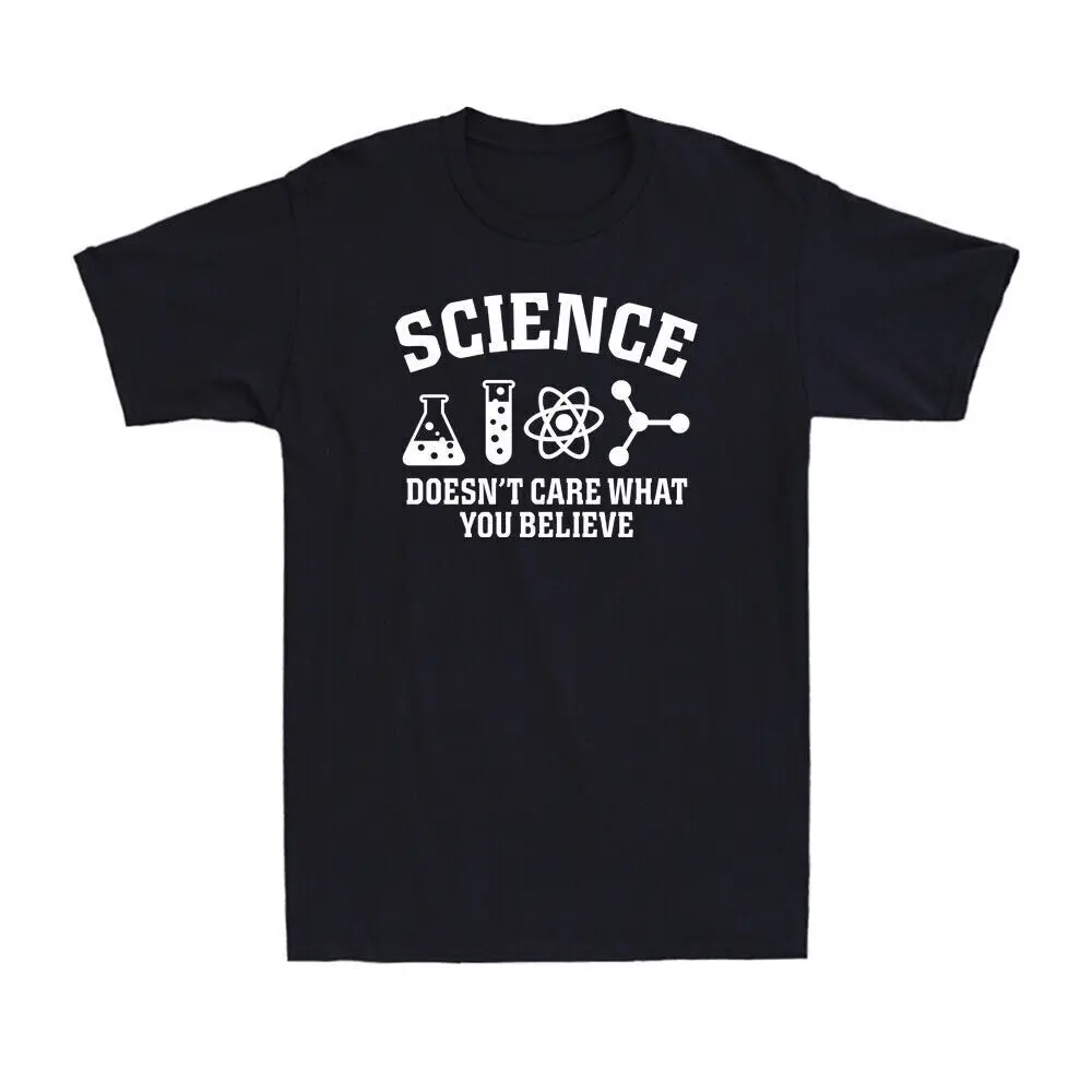 

Science Doesn't Care What You Believe Truth Chemistry Biology Science T-Shirt