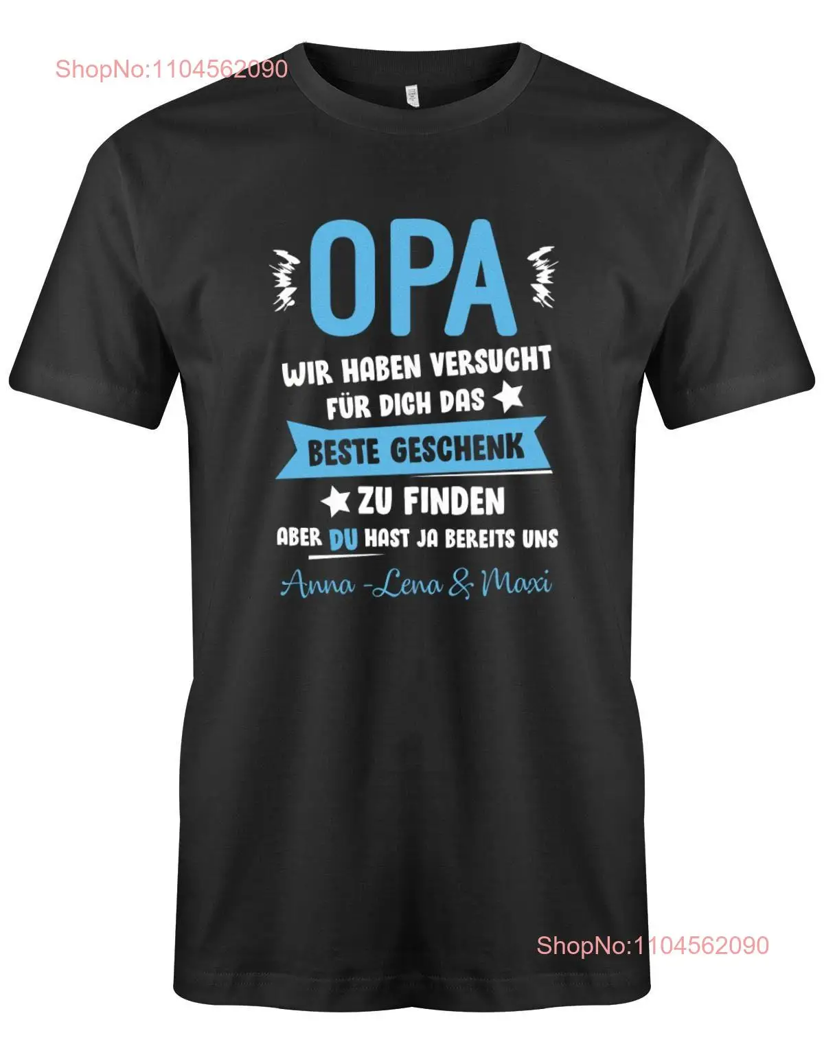 Opa wir haben versucht das beste Geschenk zu finden hast ja uns Wunschname Herren T Shirt long or short sleeves