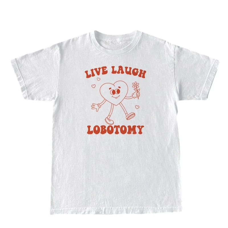 Live Laugh Lobotomy Funny Meme T-Shirts for Women Retro Cartoon Graphic Tees Unisex Short Sleeve Hippie Cute Vintage Shirt Tops