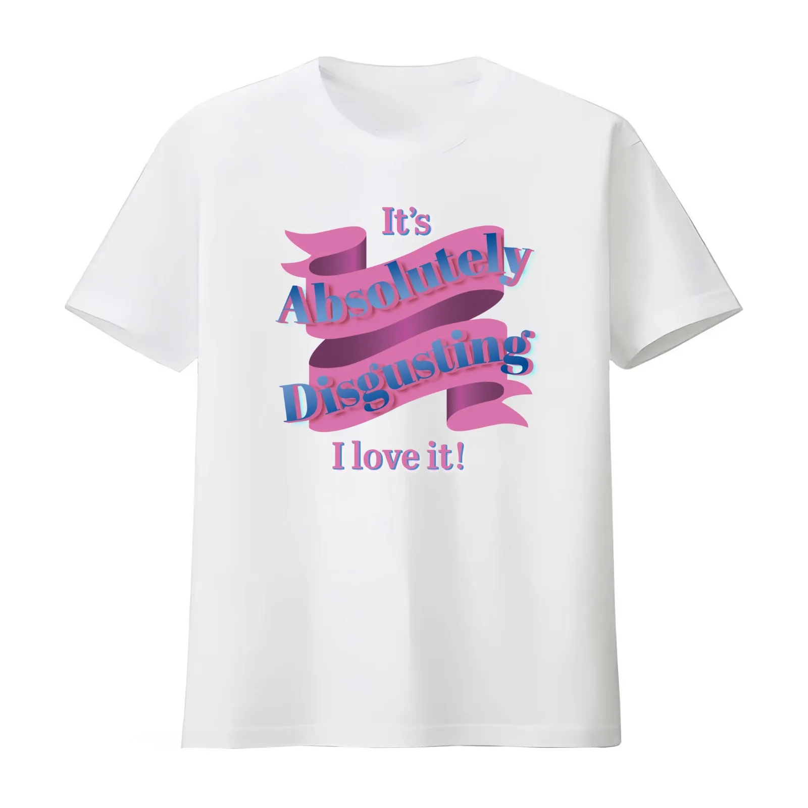 It's Absolutely Disgusting I love it! T-Shirt Summer Casual Cotton Tee Oversized Streetwear Tops Vintage Graphic Print