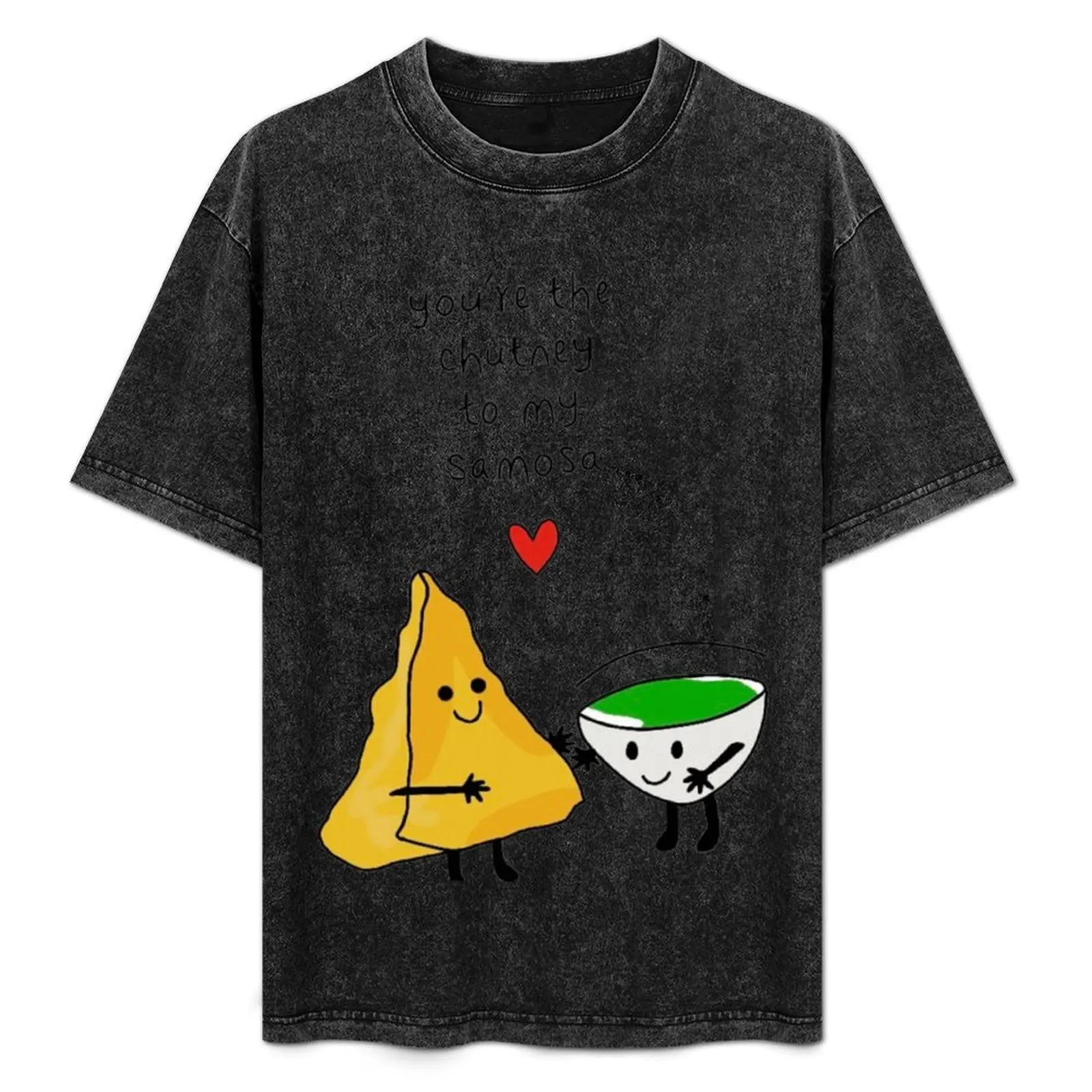 

You’re the chutney to my samosa T-Shirt