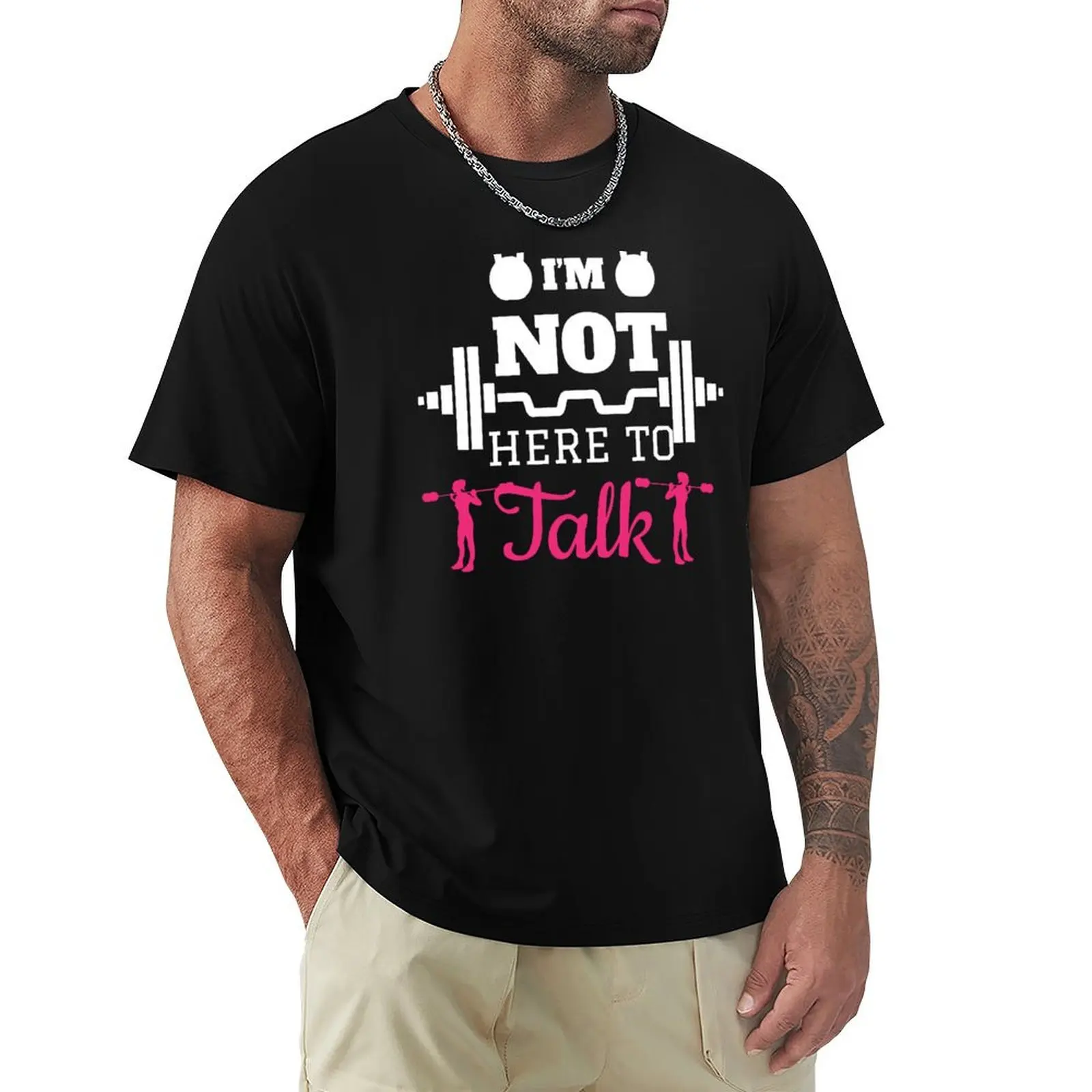 

I'm not here to talk Fitness Gym Workout Quote T-shirt Aesthetic clothing plus sizes animal prinfor boys sweat Men's t-shirt