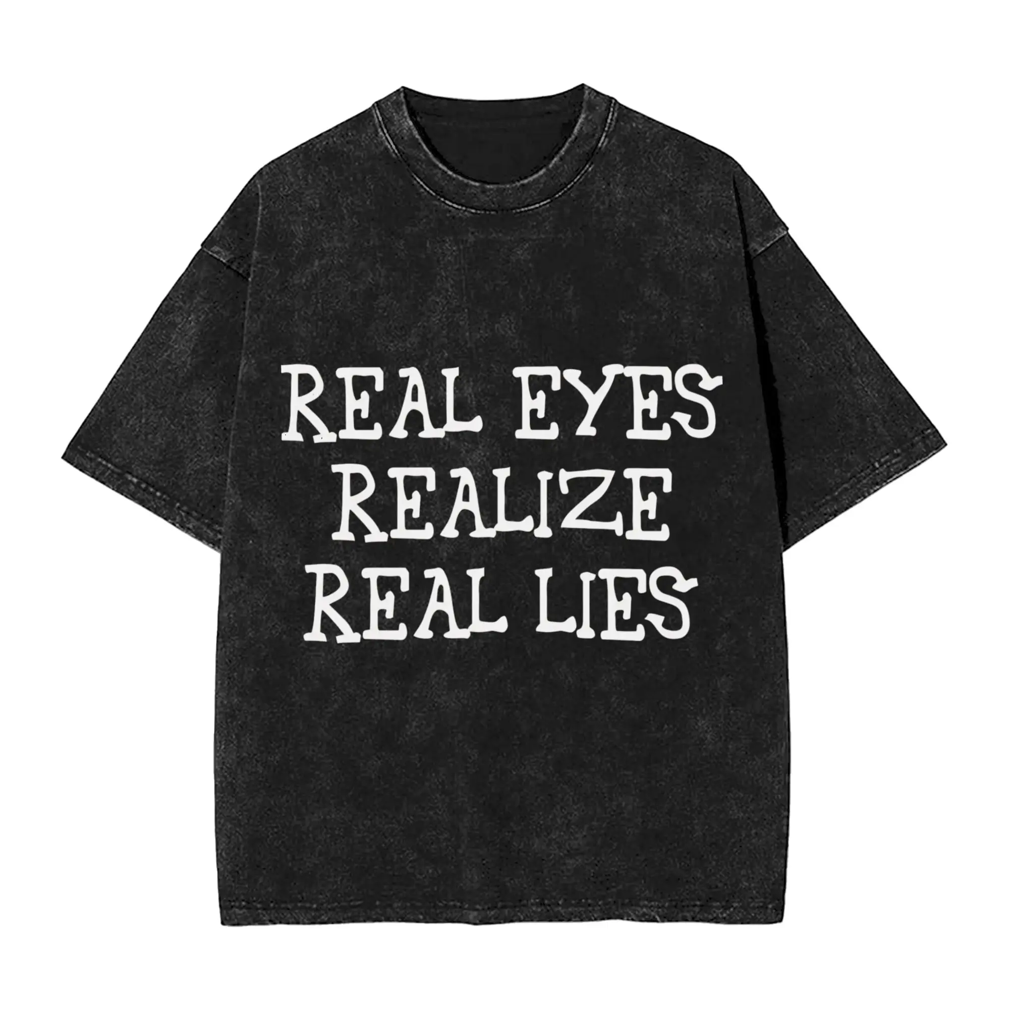 Humor Real eyes realize real lies T-Shirts Men Crew Neck 100% Cotton Washed T Shirts  Short Sleeve Tees Graphic Printed Clothing